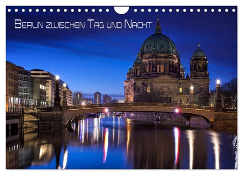 Berlin zwischen Tag und Nacht (Wandkalender 2027 DIN A4 quer), CALVENDO Monatskalender