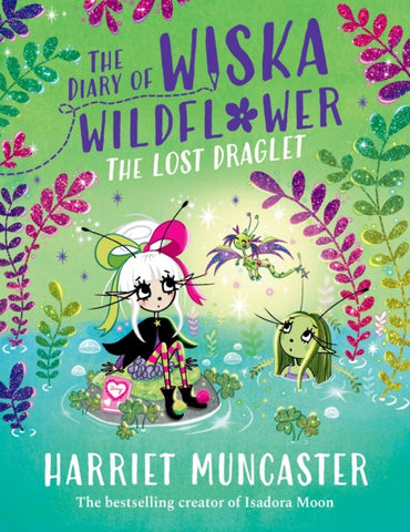 The Diary of Wiska Wildflower: The Lost Draglet-The top 5 bestselling 7+ series from the creator of Isadora Moon, told in diary format!