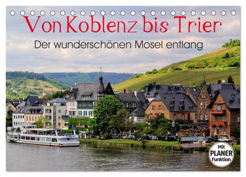 Der wunderschönen Mosel entlang – Von Koblenz bis Trier (Tischkalender 2026 DIN A5 quer), CALVENDO Monatskalender