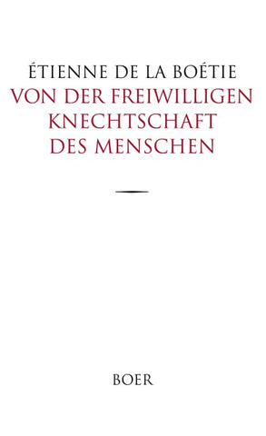 Von der freiwilligen Knechtschaft des Menschen