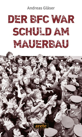 Der BFC war schuld am Mauerbau