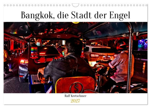 Bangkok Stadt der Engel von Ralf Kretschmer (Wandkalender 2027 DIN A3 quer), CALVENDO Monatskalender
