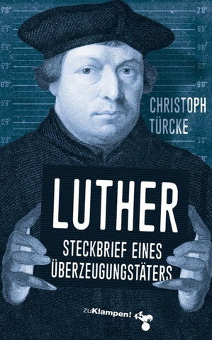 Luther – Steckbrief eines Überzeugungstäters