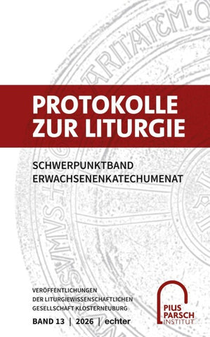 Protokolle zur Liturgie. Veröffentlichungen der Liturgiewissenschaftlichen... / Protokolle zur Liturgie