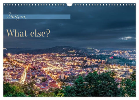 Stuttgart, What Else? (Wandkalender 2026 DIN A3 quer), CALVENDO Monatskalender