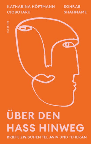 Über den Hass hinweg. Briefe zwischen Tel Aviv und Teheran