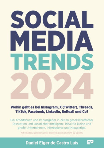 Social Media Trends 2024 - Wohin geht es bei Instagram, X (Twitter), Threads, TikTok, Facebook, LinkedIn, BeReal! und Co?