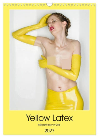 Yellow Latex (Wandkalender 2027 DIN A3 hoch), CALVENDO Monatskalender