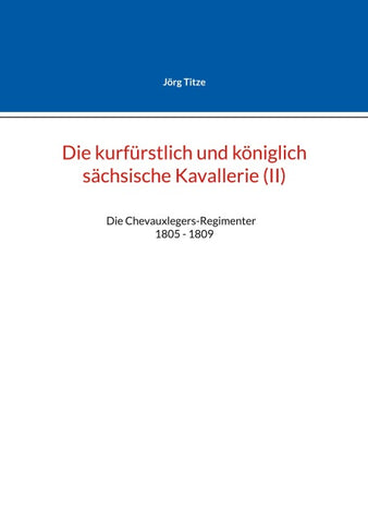 Die kurfürstlich und königlich sächsische Kavallerie (II)