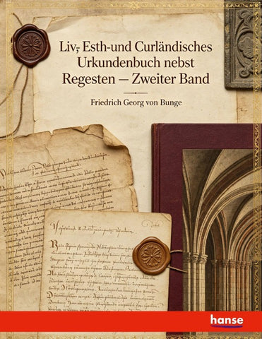 Liv-, Esth- und Curländisches Urkundenbuch nebst Regesten