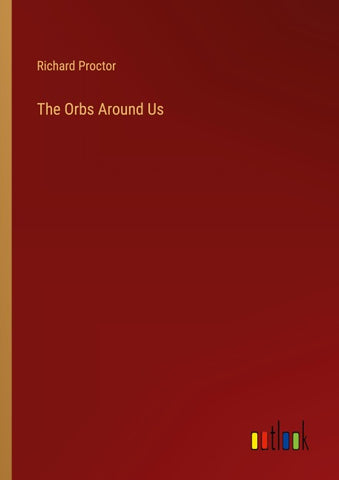 The Orbs Around Us
