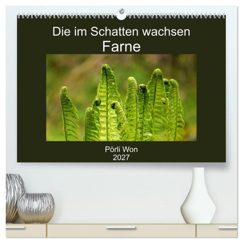 Die im Schatten wachsen - Farne (hochwertiger Premium Wandkalender 2027 DIN A2 quer), Kunstdruck in Hochglanz