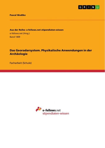 Das Georadarsystem. Physikalische Anwendungen in der Archäologie