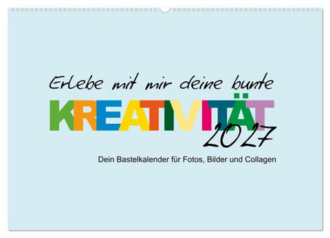 Erlebe mit mir deine bunte Kreativität (Wandkalender 2027 DIN A2 quer), CALVENDO Monatskalender