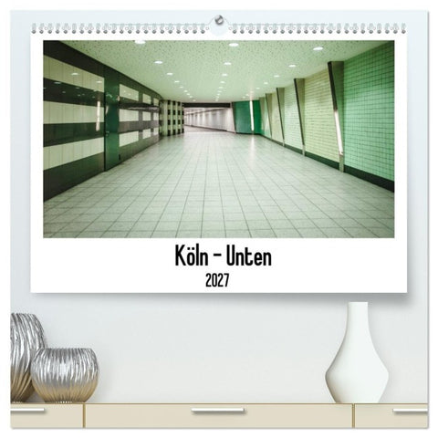 Köln - Unten (hochwertiger Premium Wandkalender 2027 DIN A2 quer), Kunstdruck in Hochglanz
