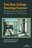 Two-Year College Teaching Careers: Preparing Graduate Students for Success