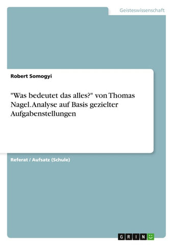 "Was bedeutet das alles?" von Thomas Nagel. Analyse auf Basis gezielter Aufgabenstellungen