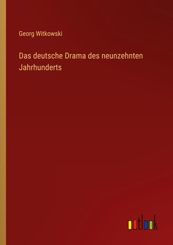 Das deutsche Drama des neunzehnten Jahrhunderts