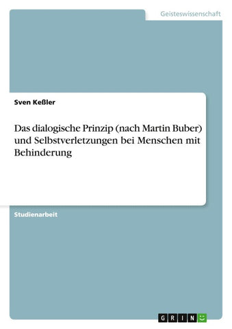 Das dialogische Prinzip (nach Martin Buber) und Selbstverletzungen bei Menschen mit Behinderung