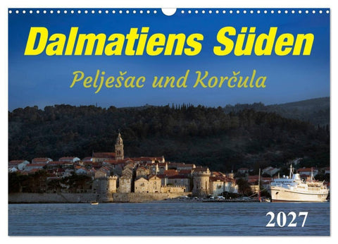 Dalmatiens Süden, Peljesac und Korcula (Wandkalender 2027 DIN A3 quer), CALVENDO Monatskalender