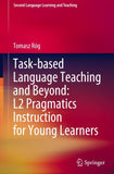 Task-based Language Teaching and Beyond: L2 Pragmatics Instruction for Young Learners