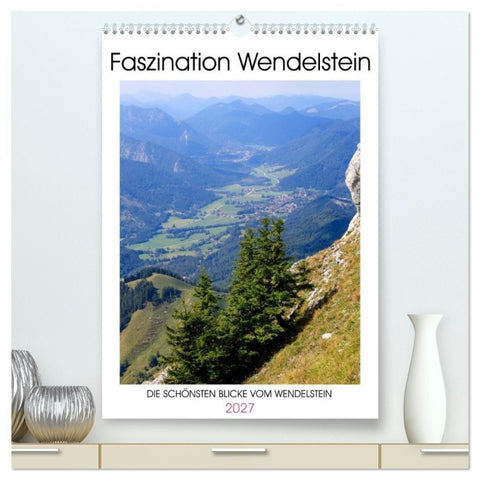 Faszination Wendelstein (hochwertiger Premium Wandkalender 2027 DIN A2 hoch), Kunstdruck in Hochglanz