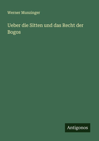 Ueber die Sitten und das Recht der Bogos
