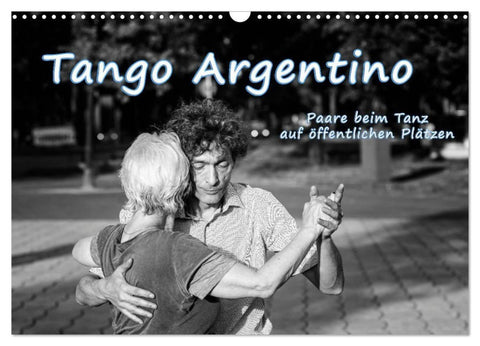 Tango Argentino - Paare beim Tanz auf öffentlichen Plätzen (Wandkalender 2027 DIN A3 quer), CALVENDO Monatskalender