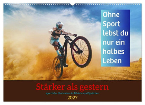 Stärker als gestern – Sportliche Motivation in Bildern und Sprüchen (Wandkalender 2027 DIN A2 quer), CALVENDO Monatskalender