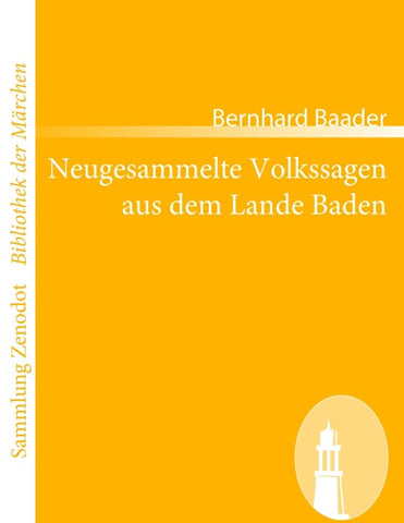 Neugesammelte Volkssagen aus dem Lande Baden