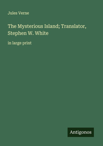 The Mysterious Island; Translator, Stephen W. White