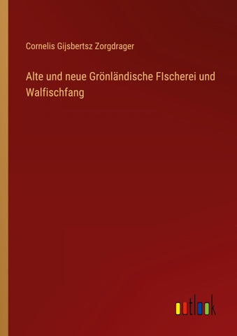 Alte und neue Grönländische FIscherei und Walfischfang