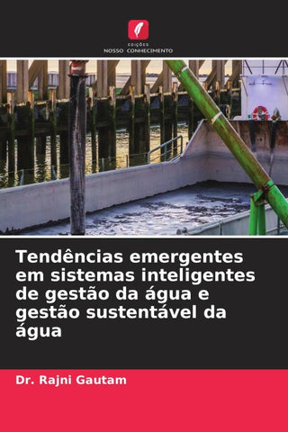 Tendências emergentes em sistemas inteligentes de gestão da água e gestão sustentável da água