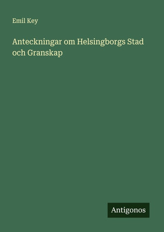 Anteckningar om Helsingborgs Stad och Granskap