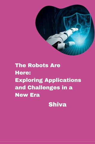 The Robots Are Here: Exploring Applications and Challenges in a New Era