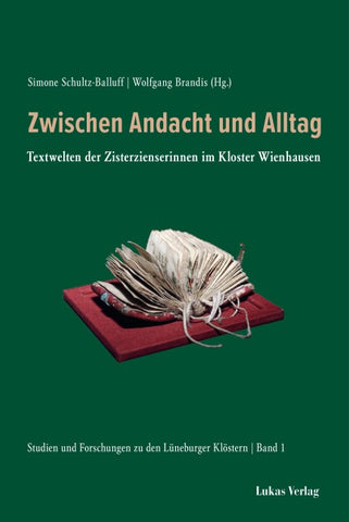 Studien und Forschungen zu den Lüneburger Klöstern / Zwischen Andacht und Alltag
