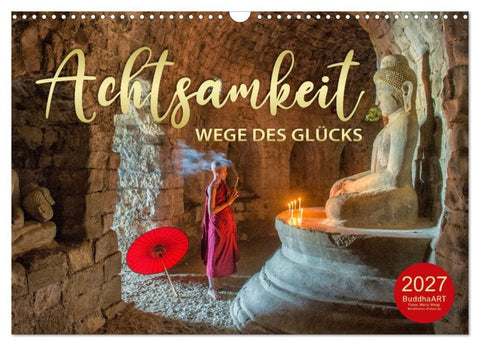 ACHTSAMKEIT - Wege des Glücks (Wandkalender 2027 DIN A3 quer), CALVENDO Monatskalender