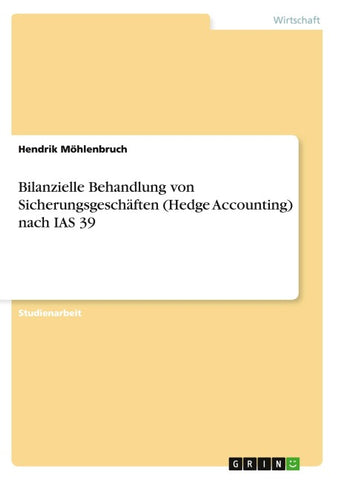 Bilanzielle Behandlung von Sicherungsgeschäften (Hedge Accounting) nach IAS 39