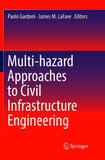 Multi-hazard Approaches to Civil Infrastructure Engineering