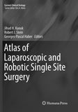 Atlas of Laparoscopic and Robotic Single Site Surgery