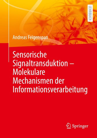 Sensorische Signaltransduktion – Molekulare Mechanismen der Informationsverarbeitung