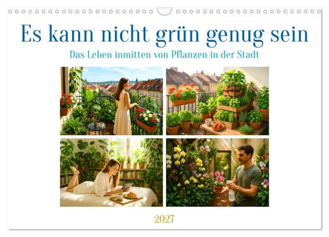 Es kann nicht grün genug sein (Wandkalender 2027 DIN A3 quer), CALVENDO Monatskalender