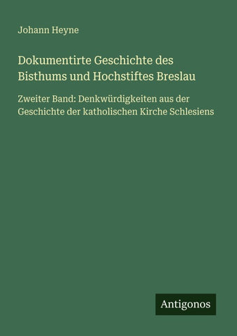 Dokumentirte Geschichte des Bisthums und Hochstiftes Breslau