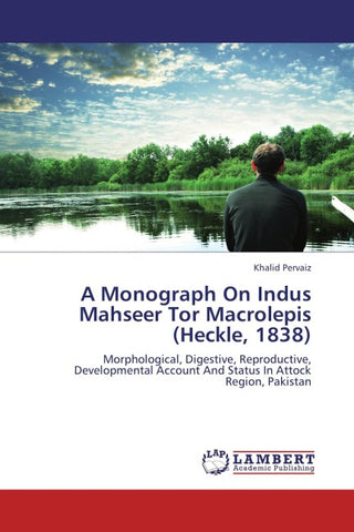 A Monograph On Indus Mahseer Tor Macrolepis (Heckle, 1838)
