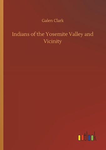 Indians of the Yosemite Valley and Vicinity