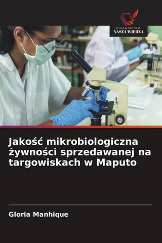 Jako¿¿ mikrobiologiczna ¿ywno¿ci sprzedawanej na targowiskach w Maputo