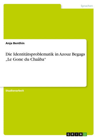 Die Identitätsproblematik in Azouz Begags "Le Gone du Chaâba"