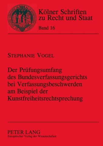 Der Prüfungsumfang des Bundesverfassungsgerichts bei Verfassungsbeschwerden am Beispiel der Kunstfreiheitsrechtsprechung