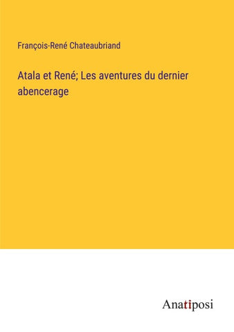 Atala et René; Les aventures du dernier abencerage