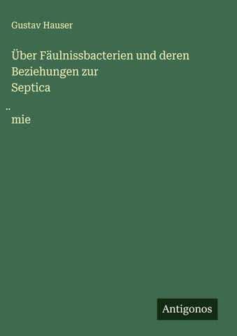 Über Fäulnissbacterien und deren Beziehungen zur Septica¿mie